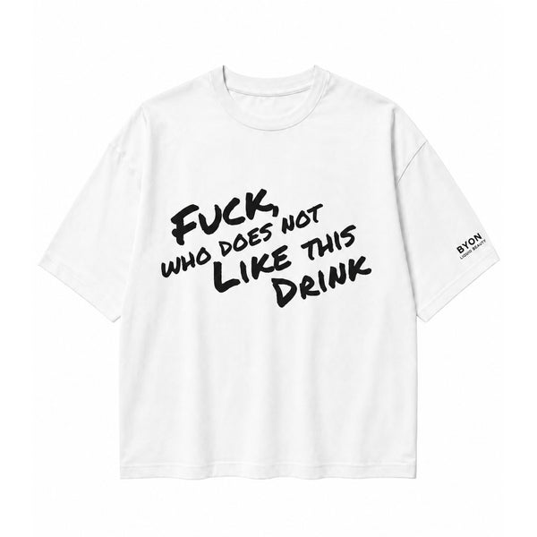 Unisex Oversize T-Shirt  –  „Fuck who does not like this drink“